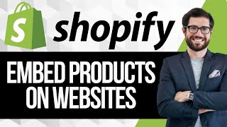 How To Embed Shopify Products On Any Site