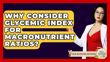 Why Consider Glycemic Index For Macronutrient Ratios? - Your Nutrition Network