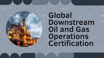 Global Downstream Oil and Gas Operations Certification