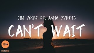 Jim Yosef - Can't Wait [Lyrics] (feat. Anna Yvette)