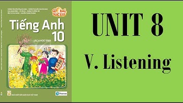 [TIẾNG ANH 10] GLOBAL SUCCESS 10 - Unit 8. New Ways To Learn - V. Listening