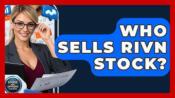 Who Sells Rivn Stock? | Stock and Options Playbook
