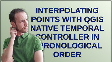 Interpolating points with QGIS native Temporal Controller in chronological order
