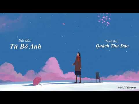 [Vietsub + Kara] Từ Bỏ Anh Lyrics | 放弃你 - Quách Thư Dao - Nhạc Hoa Ngữ Hay Nhất - MMVV forever