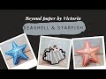 Tonic Studios- Sea shell &amp; star fish gift boxes.