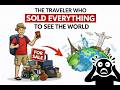 The Traveler Who Sold Everything to See the World