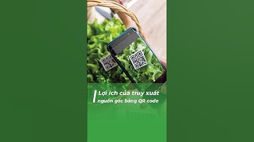 Lợi ích của truy xuất nguồn gốc bằng QR code #vietnam #nongsanhuuco #thucphamsach
