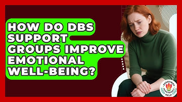 How Do DBS Support Groups Improve Emotional Well-being? - Everyday Parkinsons Help