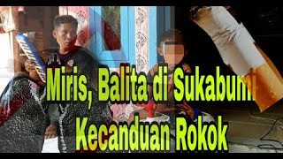 Miris, Balita di sukabumi Kecanduan Rokok