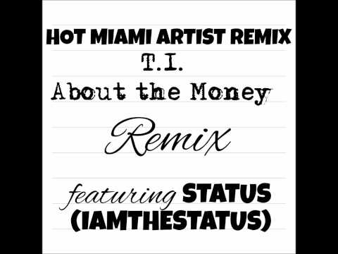 TI featSTATUSABOUT THE MONEY REMIX