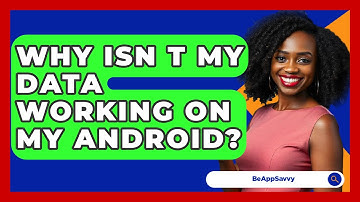 Why Isn T My Data Working On My Android? - Be App Savvy