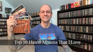 Top 10 Hated Albums That I Love