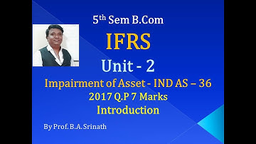 IFRS - Impairment of Assets IND AS 36 - INTRODUCTION (By Srinath Sir)