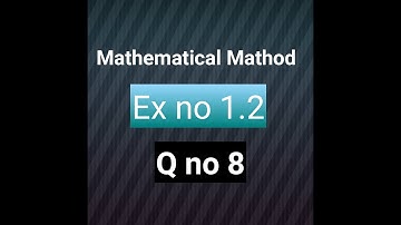 Q no 8 ex no 1.2 mathematical mathod bsc and bs hons by s.m yusuf Mathcity