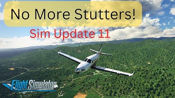 MSFS 2020 -How To Improve Performance with Sim Update 11 - No more stutters