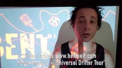 Bent Self - UNIVERSAL DRIFTER TOUR - Info / Tickets