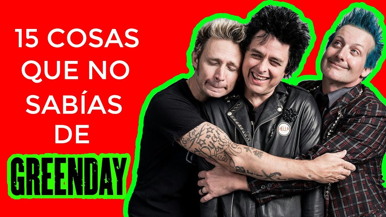 15 COSAS QUE NO SABÍAS DE GREEN DAY Curiosidades Green Day YouTube 15 COSAS QUE NO SABÍAS DE GREEN DAY Curiosidades Green Day YouTube