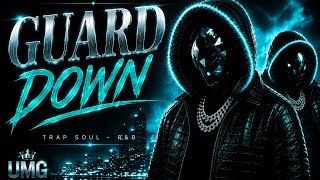 Guard Down | Trap Soul R&amp;B | Late Night Vibes | Unconventional Music Group