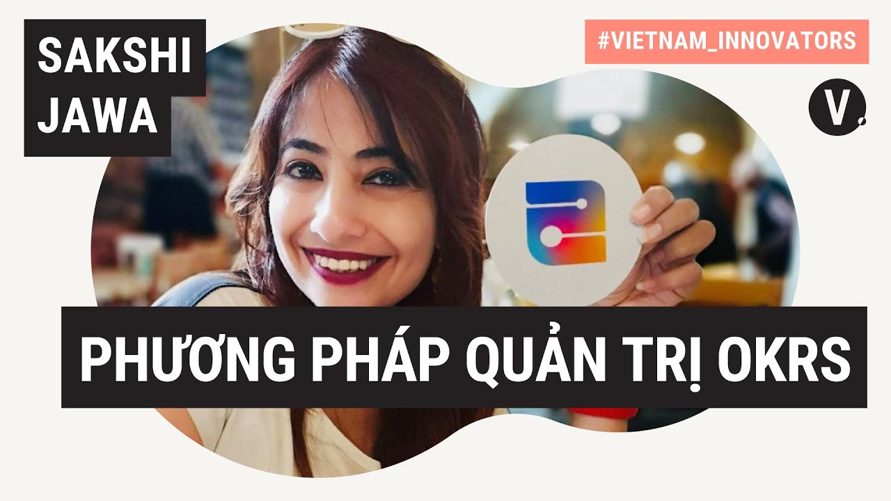 Cách "quản trị" con người hiệu quả - Sakshi Jawa, Former CPO tại Tiki | Vietnam Innovators S2 EP04