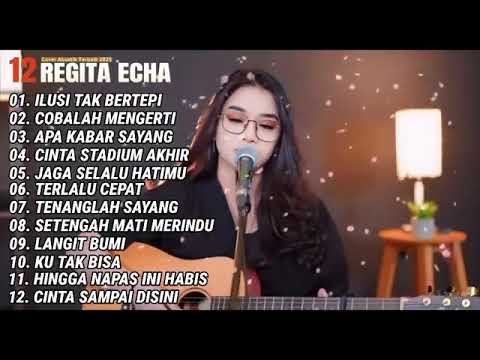 REGITA ECHA FULL ALBUM   ILUSI TAK BERTEPI   LAGU GALAU VIRAL 2025