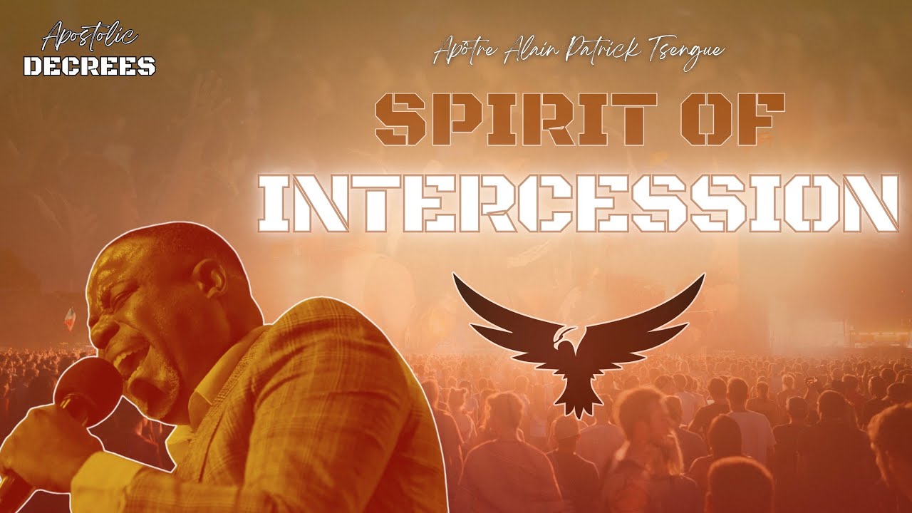 SPIRIT OF INTERCESSION - Prayer Charge (Apôtre Alain Patrick Tsengue)