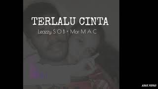 Lagu rap terbaru papua 2020 || TERLALU CINTA - Leazzy S O B Ft Mor M A C