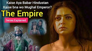 The Empire (2021)Full Series Explain in Hindi/Journey of Babur(Founder of Mughal Empire)& his sister