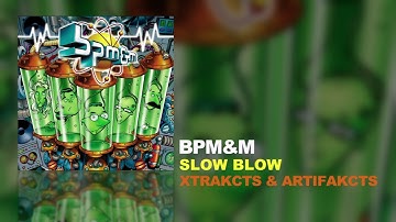 BPM&M - Slow Blow (XtraKcts & ArtifaKcts Official Video)