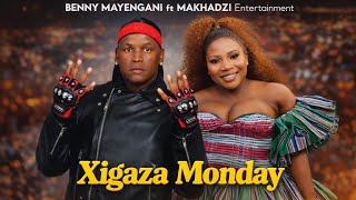 Benny Mayengani-Xigaza Monday ft Makhadzi Entertainment 