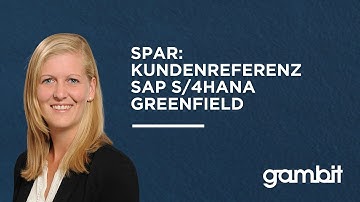 GAMBIT Consulting X SPAR |  Kundenreferenz SAP S/4HANA Greenfield