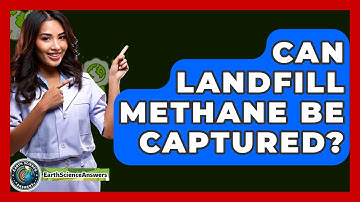 Can Landfill Methane Be Captured? - Earth Science Answers