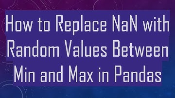 How to Replace NaN with Random Values Between Min and Max in Pandas
