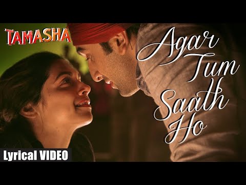 Agar Tum Saath Ho| Lyrical Song | Tamasha | Ranbir Kapoor | Deepika Padukone | T-Series