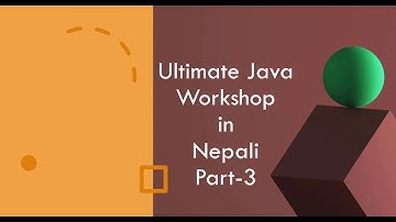 Ultimate Java Workshop in Nepali - Part-3 || Control Statement, if, else if, Comparison Operator.