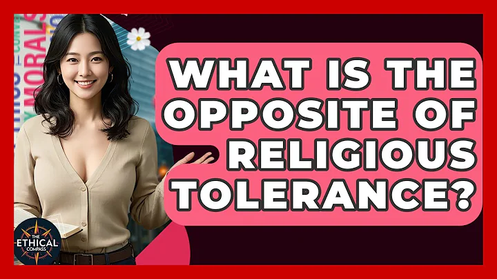 What Is The Opposite Of Religious Tolerance? - The Ethical Compass