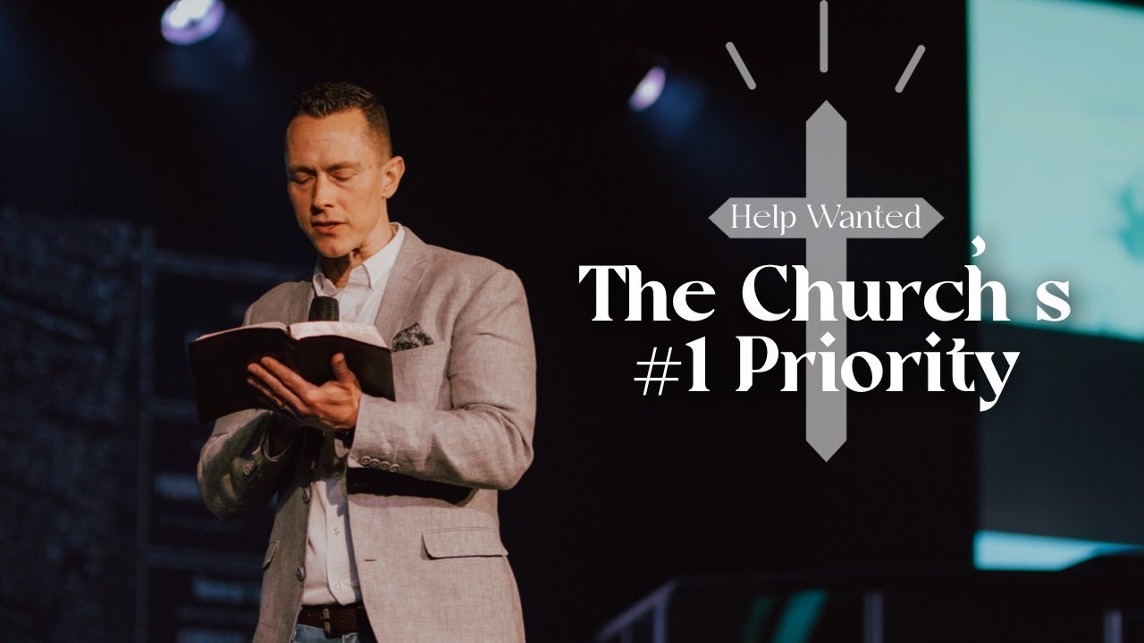 The Church's #1 Priority | Help Wanted Pt. Three | Pastor Luke Brugger