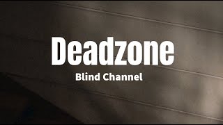 Video thumbnail of "Deadzone - Blind Channel (Lyrics)"