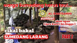 MENGENAL SEJARAH / RIWAYAT EYANG PRABU TAJIMALELA (KERAMAT GN.LINGGA) PART 2!...