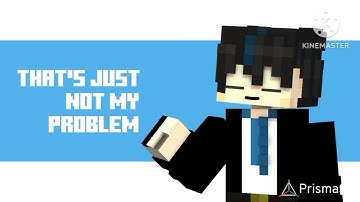 Not my problem-animasi Minecraft prisma 3d