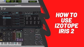 How To Use iZotope Iris 2