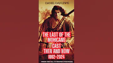 The Last of the Mohicans Cast Then and Now (1992-2024)