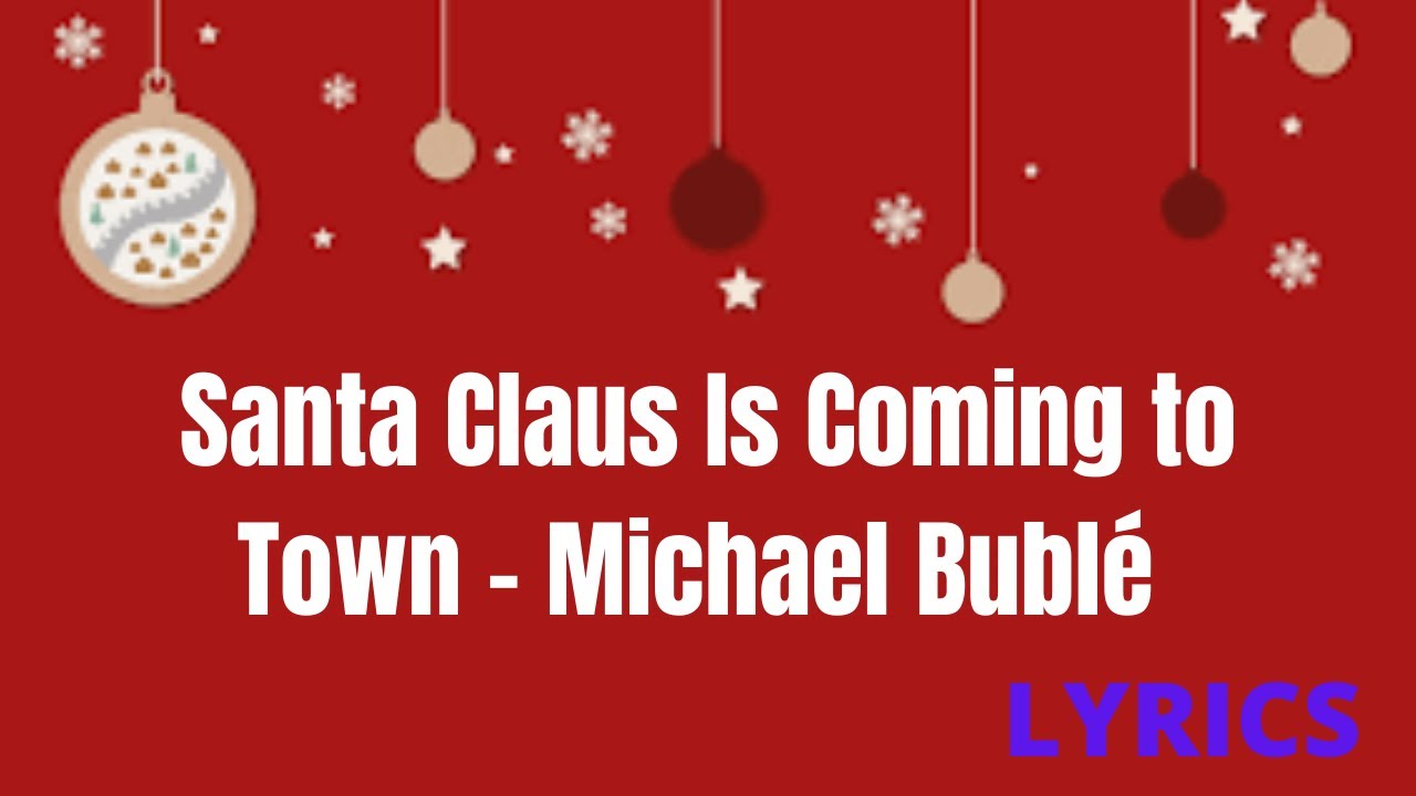 Santa Claus Is Coming To Town Michael Bublé Lyrics