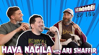 Hava Nagila with Ari Shaffir | Sal Vulcano & Chris Distefano present Hey Babe! | EP 169 by No Presh Network 56,747 views 3 weeks ago 1 hour, 12 minutes