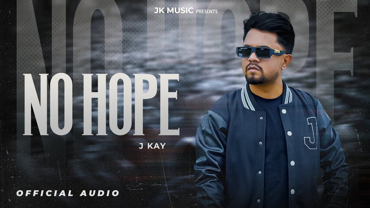 NO HOPE (Official Audio) J KAY | KV MOHALI | New Punjabi Songs 2025