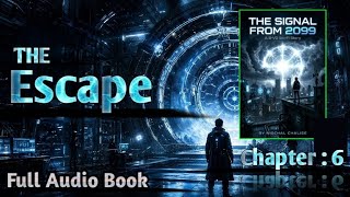 THE SIGNAL FROM 2099 — Chapter 6: The Escape | Part-7 | Sci-Fi Audio Story