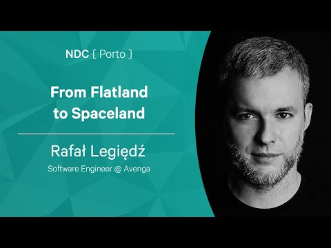 Rafał Legiędź - From Flatland to Spaceland - NDC Porto 2022