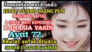 Inilah RAHASIA SURAT YASIN AYAT 72-JANGANKAN GADIS/ BUJANG-istri/ suami orangpun bisa  NAFSU‼️