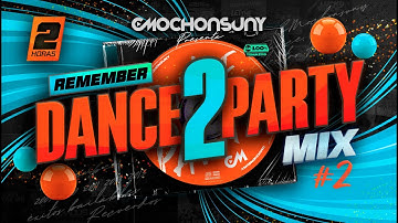 Remember DANCE PARTY MIX #2 💿 Electro Pop, Dance Comercial, House 2000s, 2010s Mixed by CMOCHONSUNY