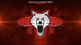 Axol & Holly - I Need You (ft. The Tech Thieves)