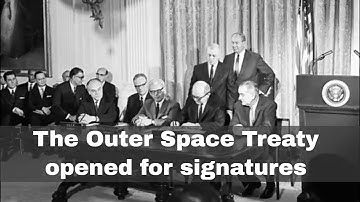 27th January 1967: The Outer Space Treaty opened for signatures